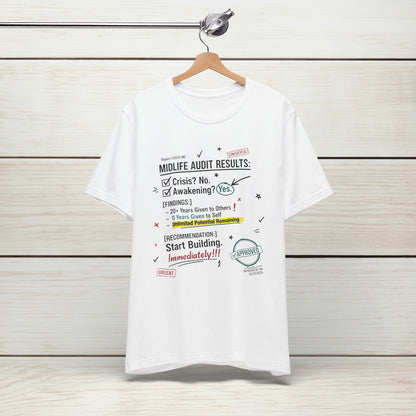 Midlife Audit Results T-Shirt — Start Building Immediately Motivational Tee