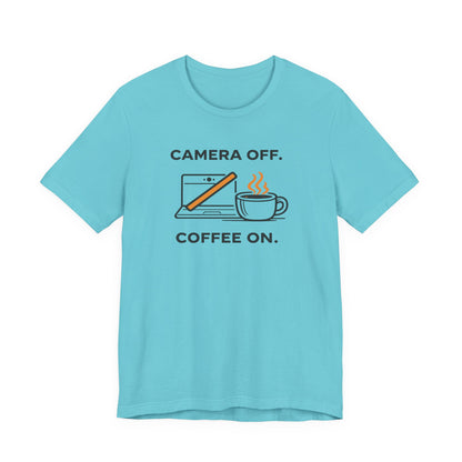 Camera Off, Coffee On Unisex Tee