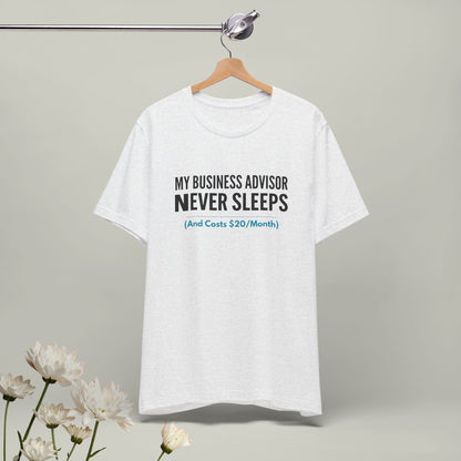 "My Business Advisor Never Sleeps" Funny Tee