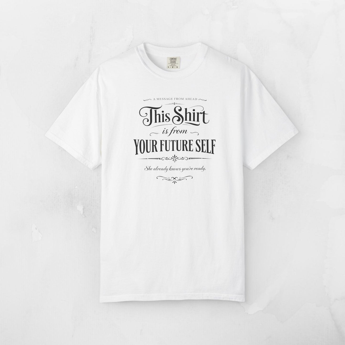 "This Shirt Is From Your Future Self" Motivational Tee
