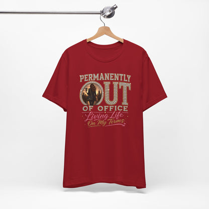 Permanently Out of Office T-Shirt