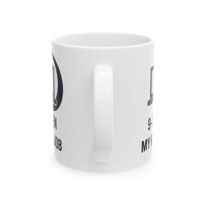9-5 Then My Real Job, 11 oz Coffee Mug (White)