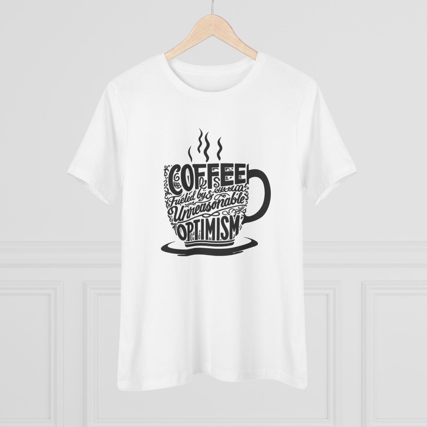 Fueled by Coffee & Unreasonable Optimism Tee