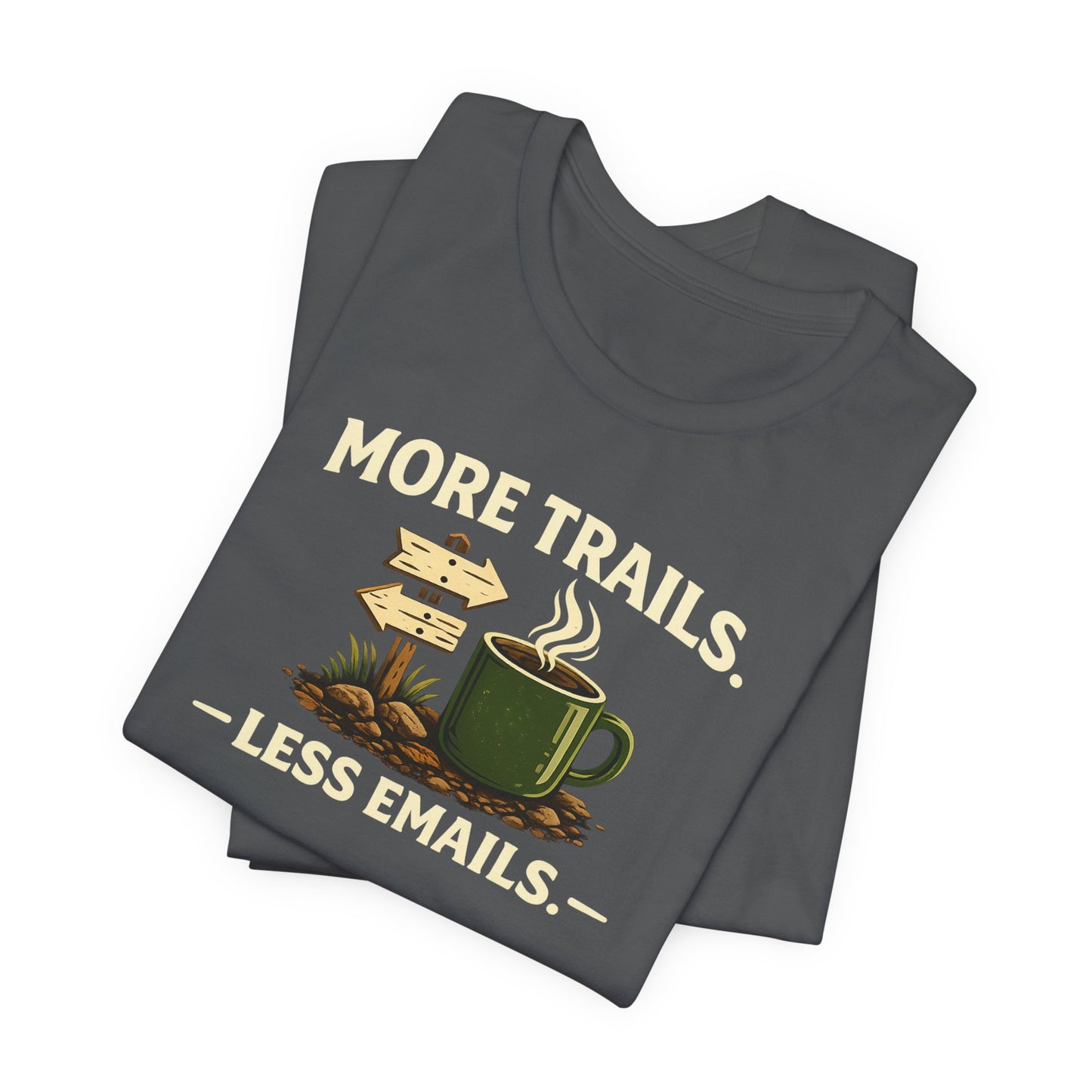 More Trails, Less Emails T-Shirt — Unisex Graphic Tee
