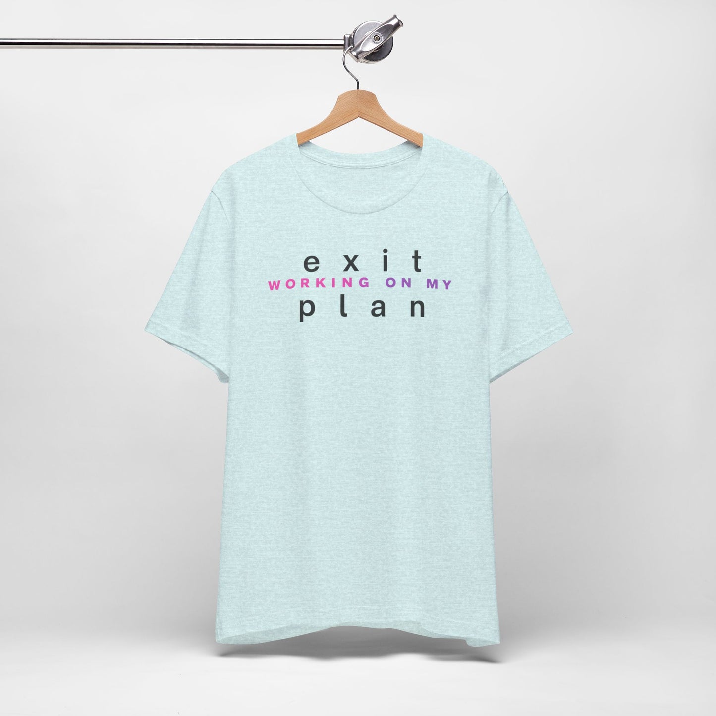 Working On My Exit Plan, Tee