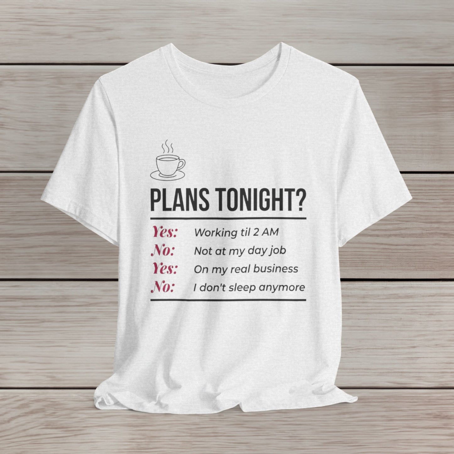 Yes/No T-Shirt - Funny Late Night Entrepreneur Tee for Women