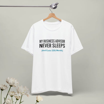 "My Business Advisor Never Sleeps" Funny Tee