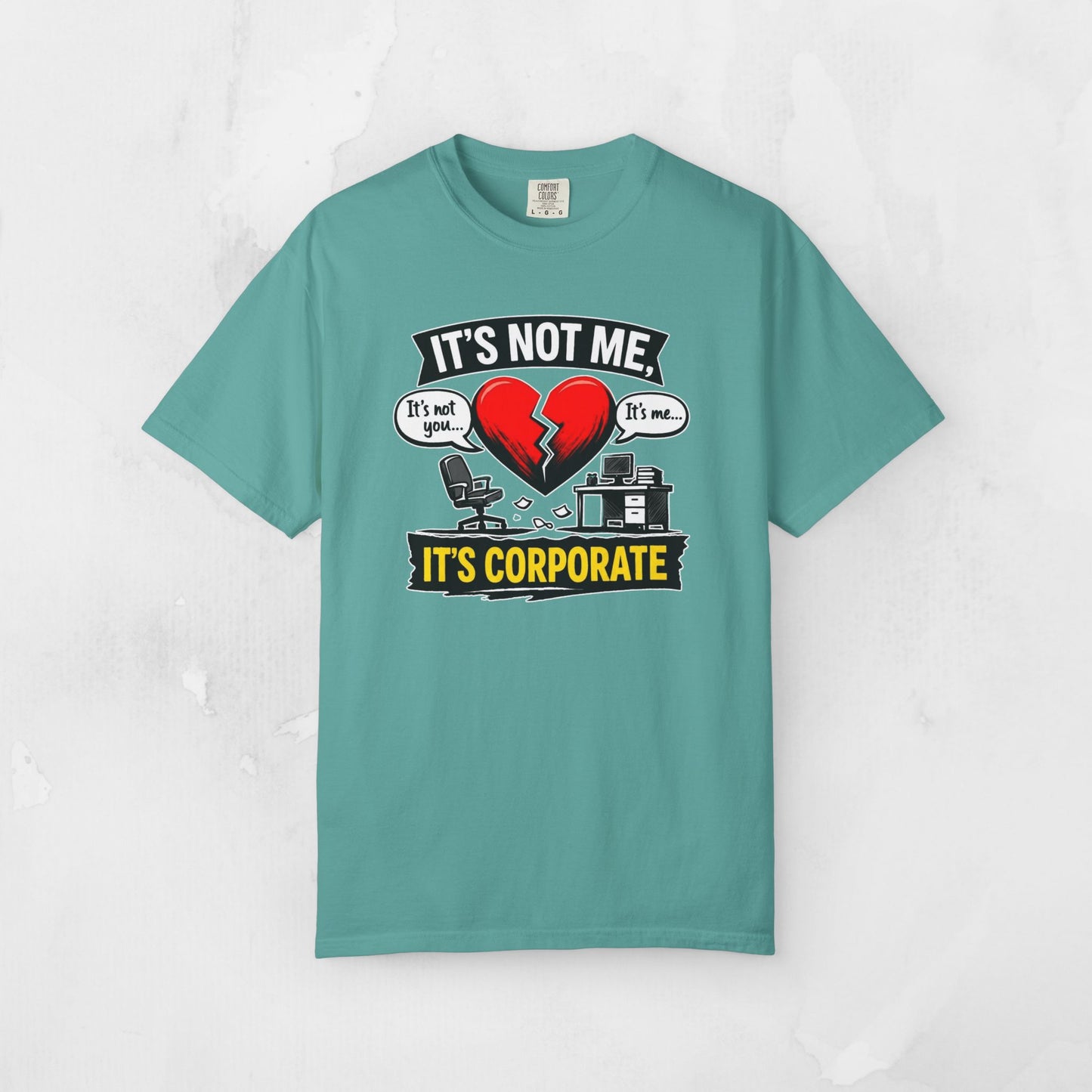It's Not Me, It's Corporate T-Shirt — Funny Anti-Corporate Work Tee