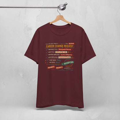 Career Change Request T-Shirt — Funny Job Resignation Humor Tee
