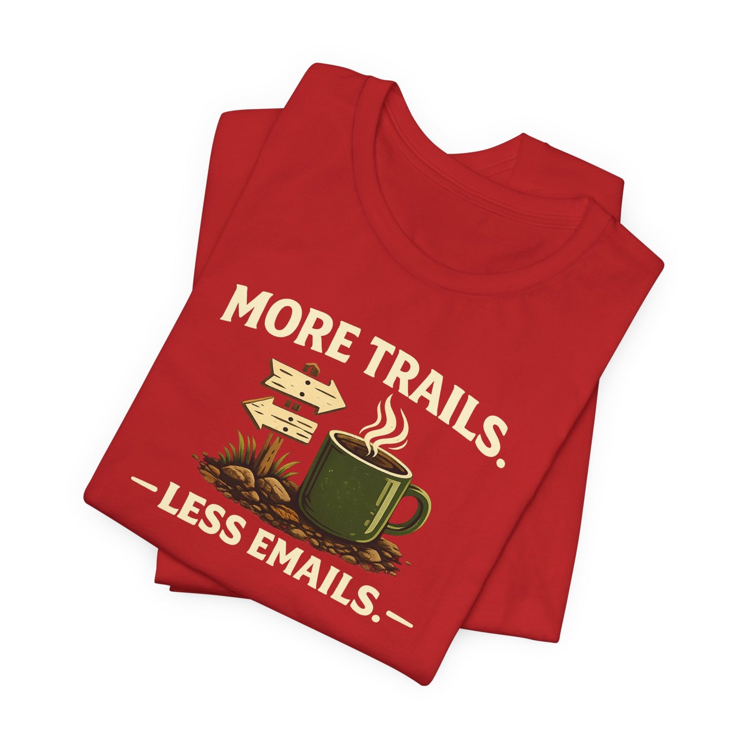 More Trails, Less Emails T-Shirt — Unisex Graphic Tee