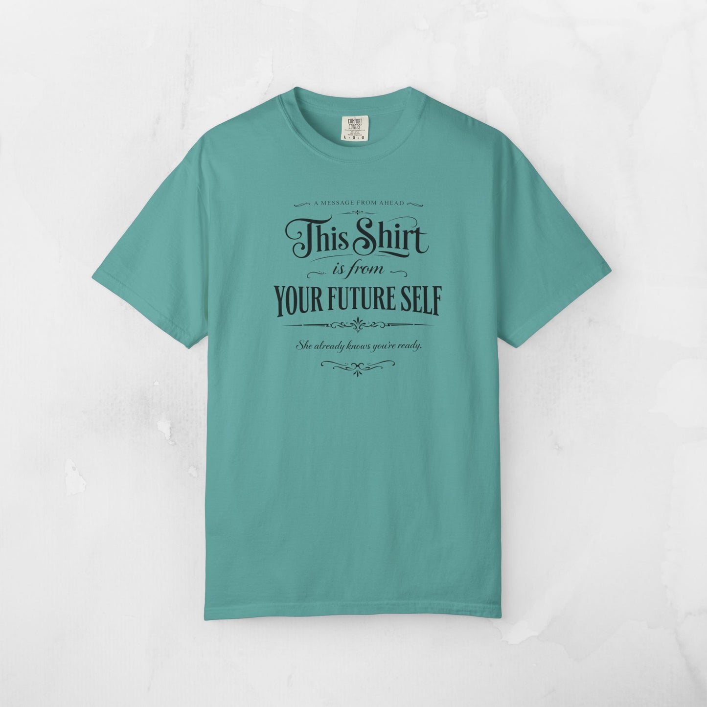 "This Shirt Is From Your Future Self" Motivational Tee