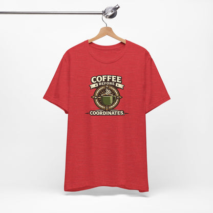 Coffee Before Coordinates T-Shirt — Funny Travel & Navigation Tee