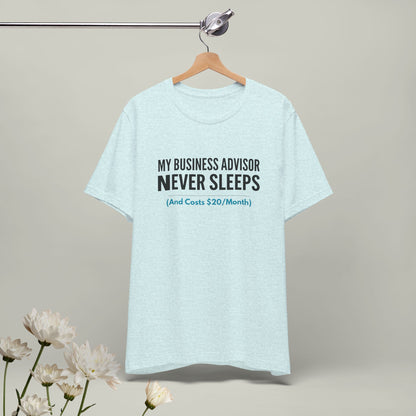 "My Business Advisor Never Sleeps" Funny Tee