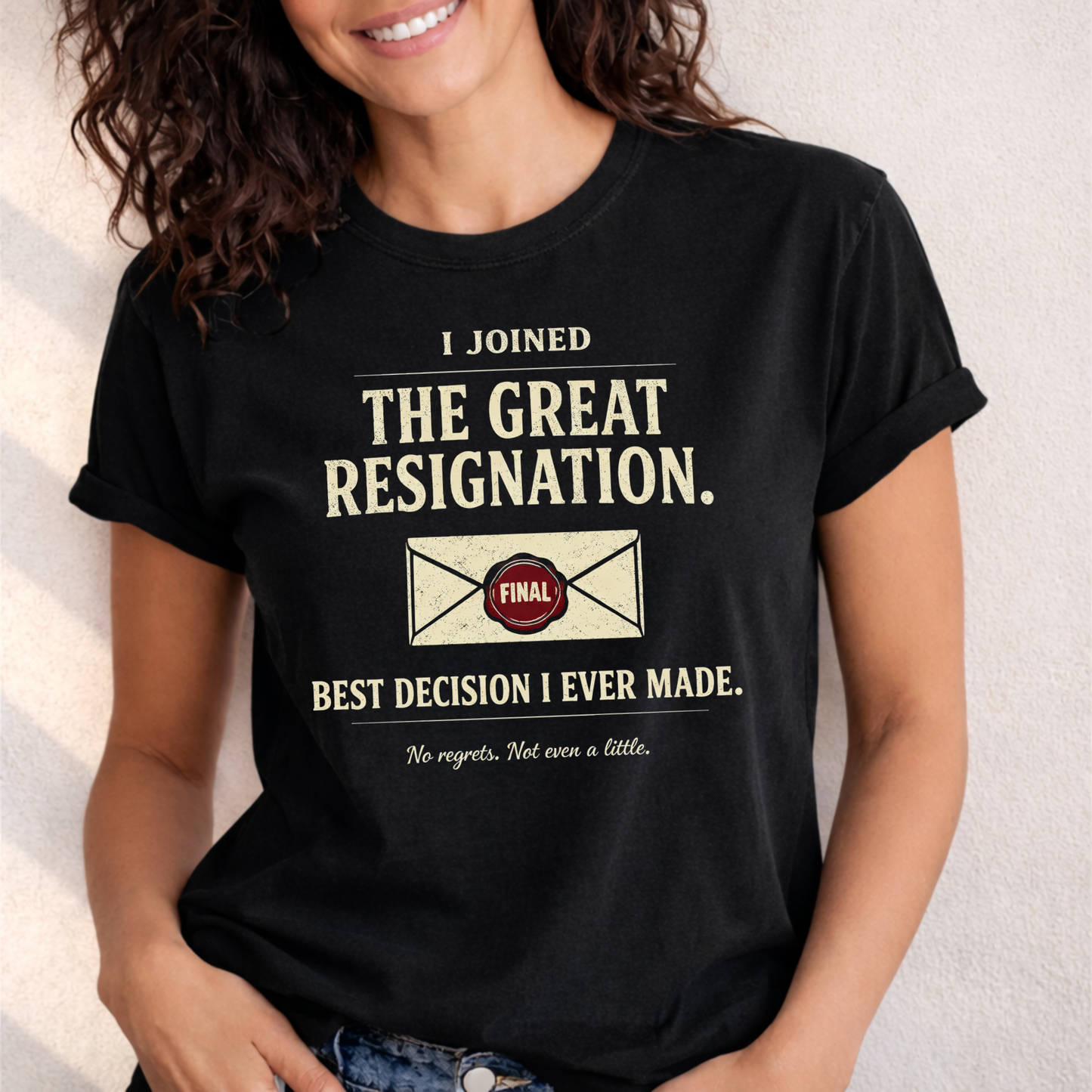 I Joined The Great Resignation. Best Decision I Ever Made. Tee