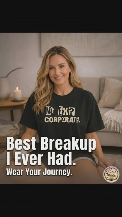 My Ex? Corporate. T-Shirt — Funny Anti-Corporate Graphic Tee